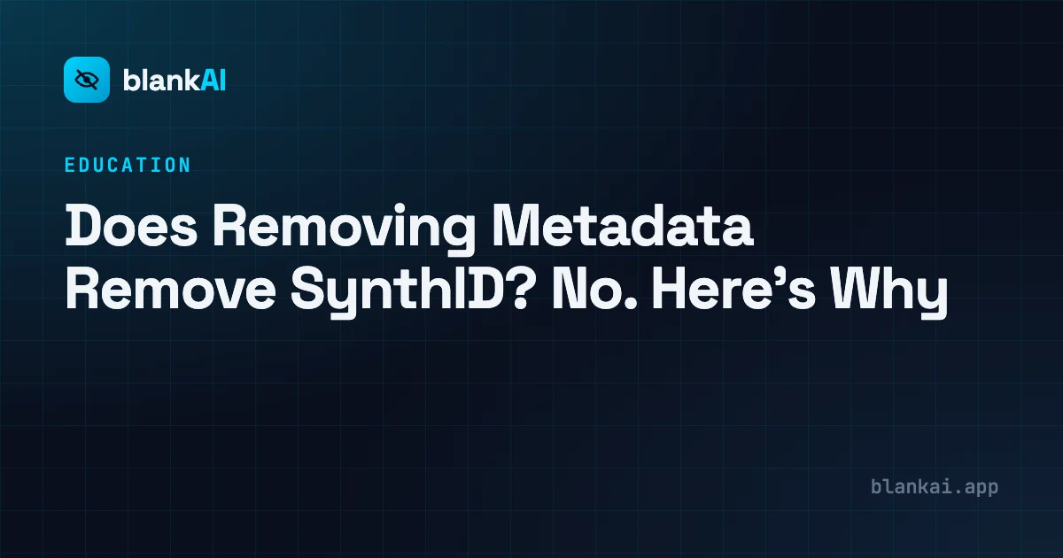 Does Removing Metadata Remove SynthID? No. Here's Why