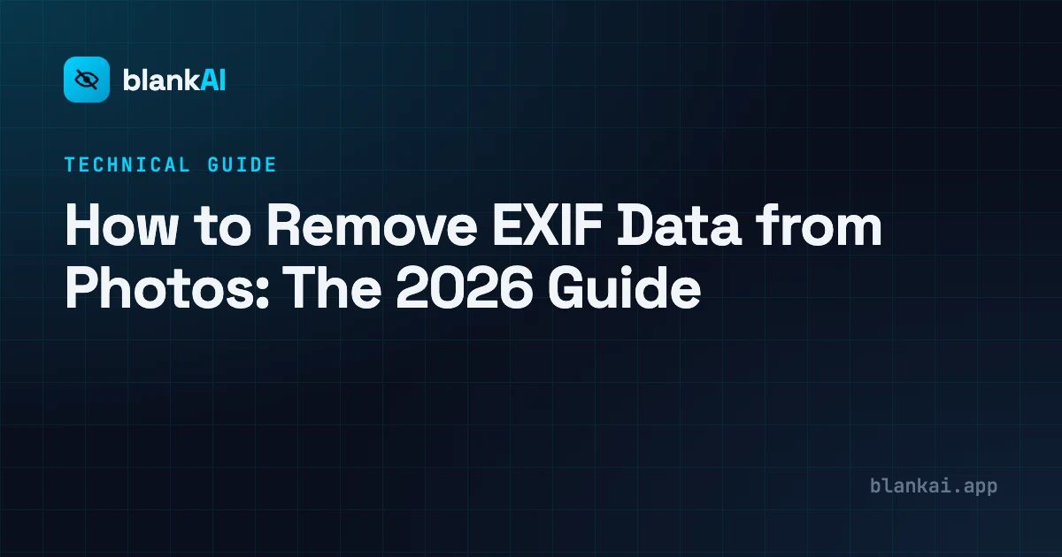 How to Remove EXIF Data from Photos: The 2026 Guide