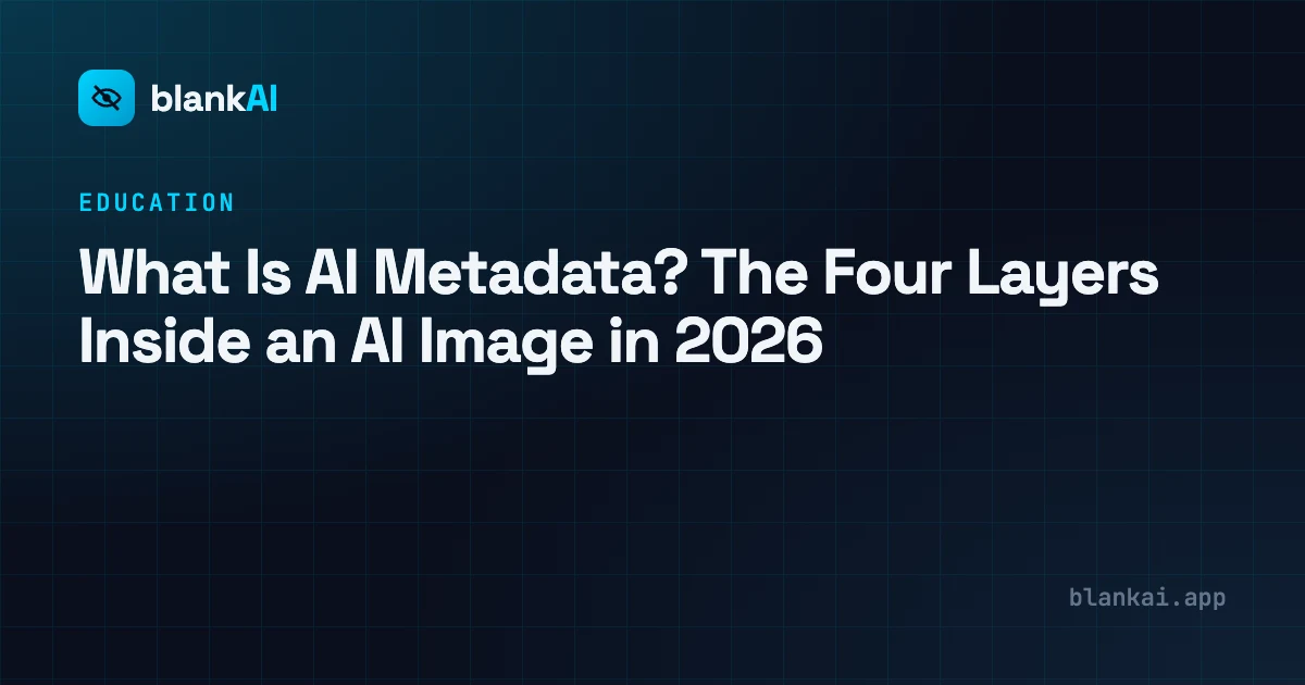 What Is AI Metadata? The Four Layers Inside an AI Image in 2026
